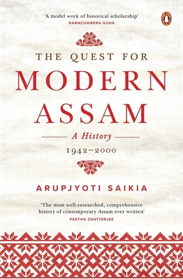 Coperta cărții 'The Quest for Modern Assam: A History: 1942-2000 - Arupjyoti Saikia'