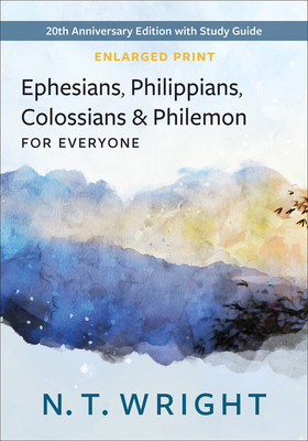 Ephesians, Philippians, Colossians and Philemon, for Everyone, Enlarged Print - N. T. Wright