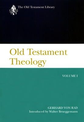 Old Testament Theology, Volume I: A Commentary - Gerhard Von Rad