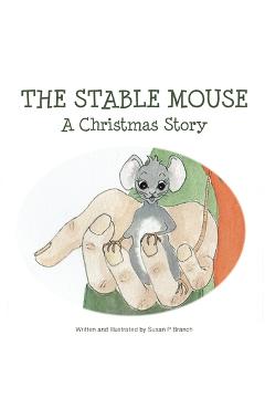 Coperta cărții 'The Stable Mouse - A Christmas Story - Susan P. Branch'