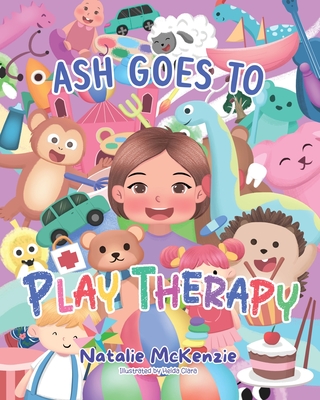 Coperta cărții 'Ash Goes to Play Therapy - Natalie Mckenzie'