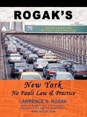 Rogak's New York No Fault Law & Practice - Lawrence N. Rogak