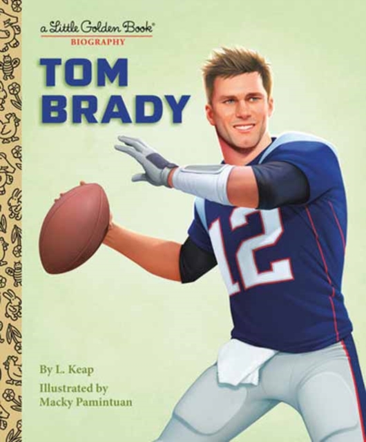 Tom Brady: A Little Golden Book Biography - L. Keap