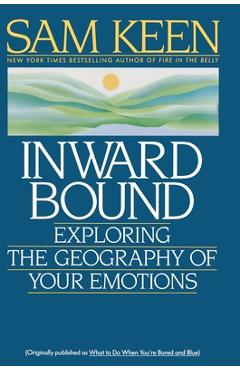 Coperta cărții 'Inward Bound: Exploring the Geography of Your Emotions - Sam Keen'