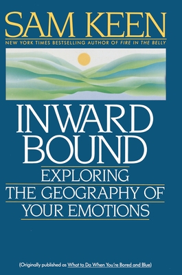Coperta cărții 'Inward Bound: Exploring the Geography of Your Emotions - Sam Keen'