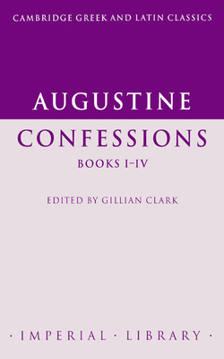 Augustine: Confessions Books I-IV - Augustine