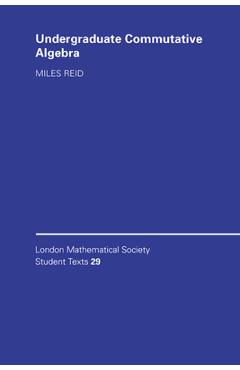 Coperta cărții 'Undergraduate Commutative Algebra - Miles Reid'