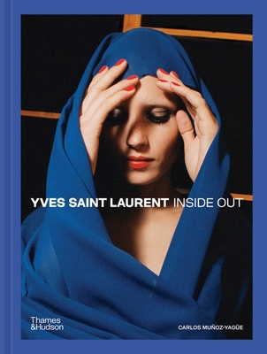 Yves Saint Laurent: Inside Out: A Creative Universe Revealed - Carlos Muoz Yage