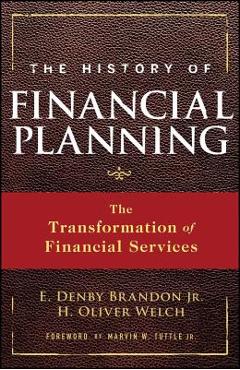 Coperta cărții 'The History of Financial Planning: The Transformation of Financial Services - E. Denby Brandon'
