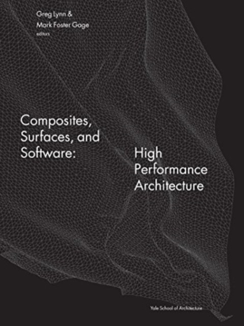 Composites, Surfaces, and Software: High Performance Architecture - Greg Lynn