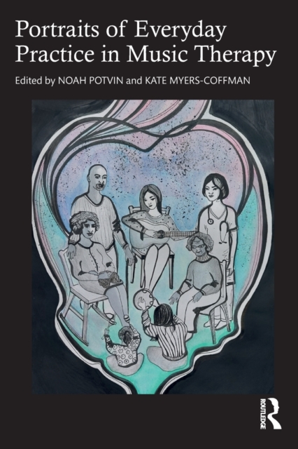 Portraits of Everyday Practice in Music Therapy - Noah Potvin
