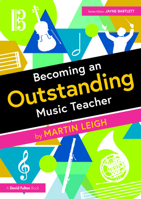 Becoming an Outstanding Music Teacher - Martin Leigh