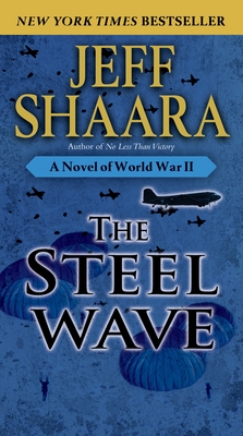 Coperta cărții 'The Steel Wave: A Novel of World War II - Jeff Shaara'