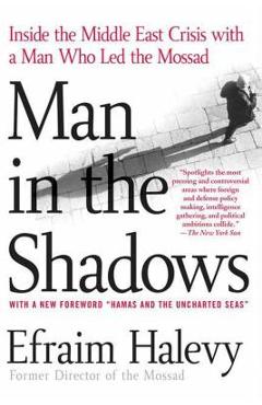 Coperta cărții 'Man in the Shadows: Inside the Middle East Crisis with a Man Who Led the Mossad - Efraim Halevy'
