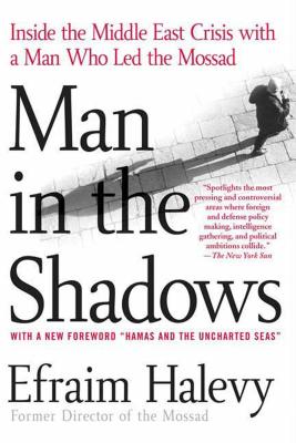 Coperta cărții 'Man in the Shadows: Inside the Middle East Crisis with a Man Who Led the Mossad - Efraim Halevy'