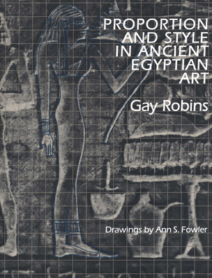 Proportion and Style in Ancient Egyptian Art - Gay Robins