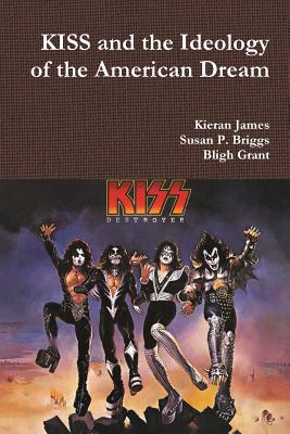 KISS and the Ideology of the American Dream - Kieran James