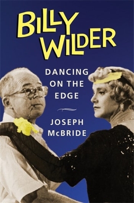 Billy Wilder: Dancing on the Edge - Joseph Mcbride