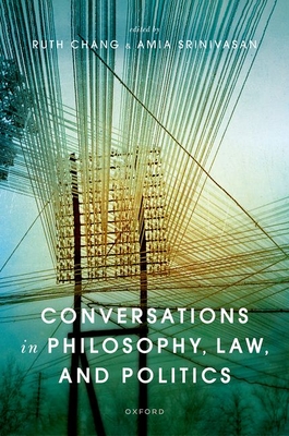 Conversations in Philosophy, Law, and Politics - Ruth Chang