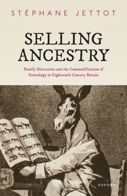 Selling Ancestry: Family Directories and the Commodification of Genealogy in Eighteenth Century Britain - Jettot