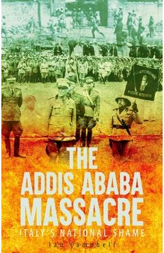 Poza produsului The Addis Ababa Massacre: Italy's National Shame - Ian Campbell