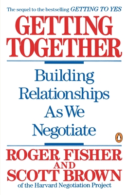 Coperta cărții 'Getting Together: Building Relationships as We Negotiate - Roger Fisher'