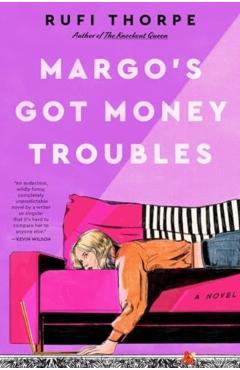 Margo's Got Money Troubles - Rufi Thorpe