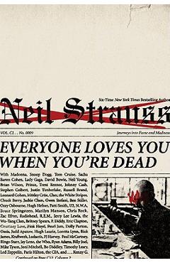 Poza produsului Everyone Loves You When You're Dead: Journeys Into Fame and Madness - Neil Strauss