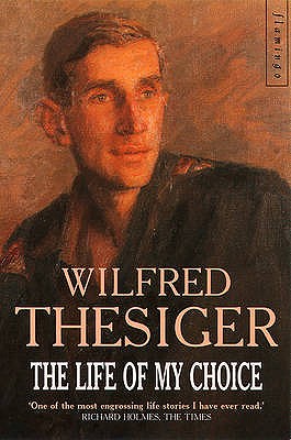 The Life of My Choice - Wilfred Thesiger