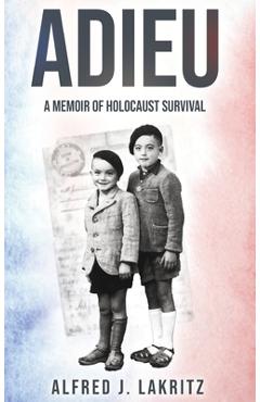 Coperta cărții 'Adieu: A Memoir of Holocaust Survival - Alfred J. Lakritz'