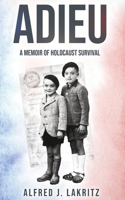 Coperta cărții 'Adieu: A Memoir of Holocaust Survival - Alfred J. Lakritz'