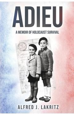 Coperta cărții 'Adieu: A Memoir of Holocaust Survival - Alfred J. Lakritz'
