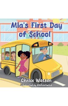 Coperta cărții 'Mia's First Day of School - Chnice Watson'