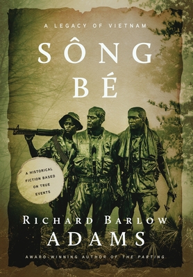 Sông Bé: A Legacy of Vietnam - Richard Barlow Adams