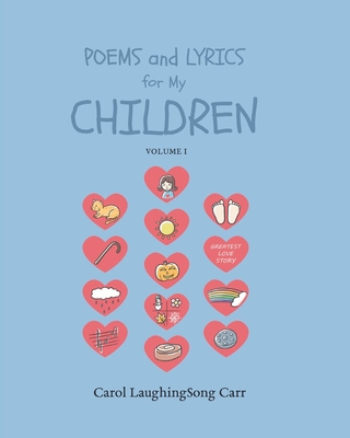Poems & Lyrics for My Children Vol I - Carol Laughingsong Carr