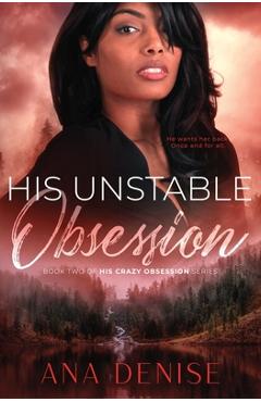 His Unstable Obsession - Ana Denise