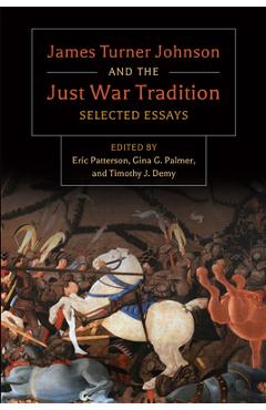 Coperta cărții 'James Turner and the Just War Tradition: Selected Essays - James Turner Johnson'