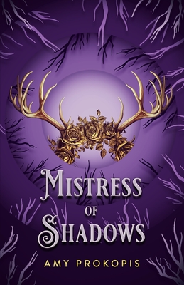 Mistress of Shadows - Amy Prokopis