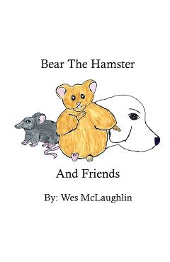 Coperta cărții 'Bear The Hamster - Wes Mclaughlin'