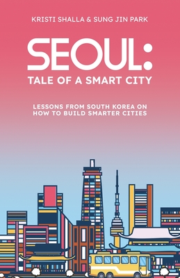 Seoul: Tale of a Smart City - Kristi Shalla
