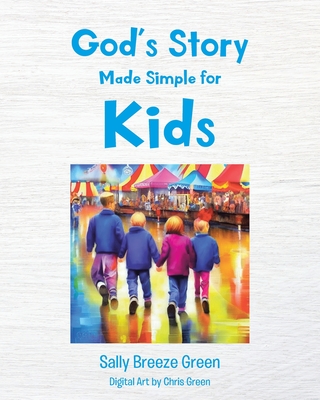 God's Story Made Simple for Kids - Sally Breeze Green