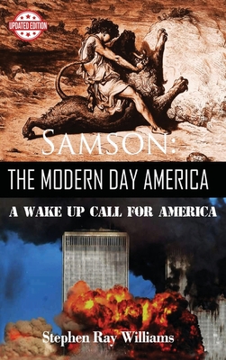 Samson The Modern Day America: A Wake Up Call for America - Stephen Ray Williams