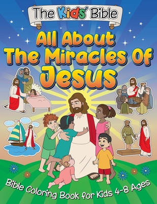 All About the Miracles of Jesus: The Kid's Bible - Coloring Book for Kids - Munay Ki
