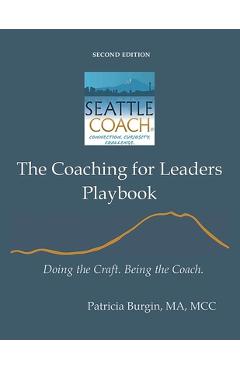 Coperta cărții 'The Coaching for Leaders Playbook: Doing the Craft. Being the Coach. - Patricia Burgin'