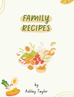 Taylor Family Cookbook - Hard Cover - Ashley Taylor