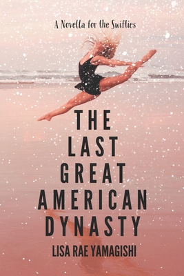 The Last Great American Dynasty - Lisa Rae Yamagishi