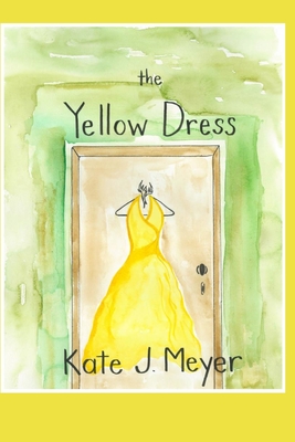 The Yellow Dress - Kate J. Meyer