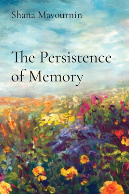The Persistence of Memory - Shana Mavournin