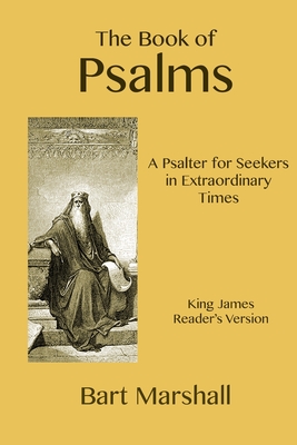 The Book of Psalms: A Psalter for Seekers in Extraordinary Times - Bart Marshall