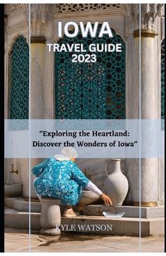 Coperta cărții 'Iowa Travel Guide 2023: 